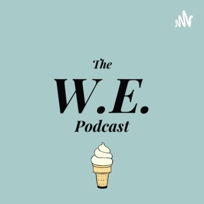 The W.E. Podcast podcast cover